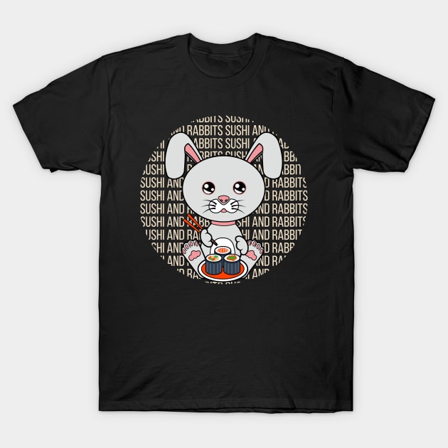 All i need is sushi and rabbits T-Shirt by JS ARTE